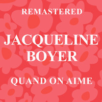 Jacqueline Boyer - Quand on aime (Remastered)