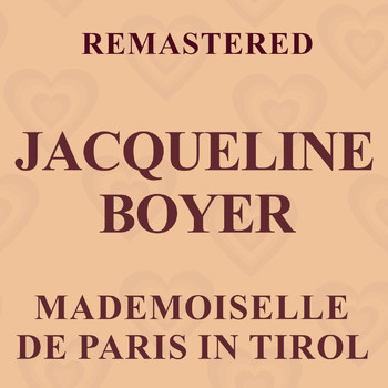Jacqueline Boyer - Mademoiselle de Paris in Tirol (Remastered)