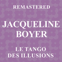Jacqueline Boyer - Le tango des illusions (Remastered)