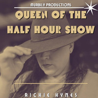 Richie Hynes - Queen of the Half Hour Show
