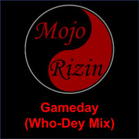 Mojo Rizin - Gameday (Who-Dey Mix)