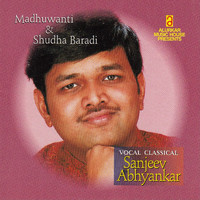 Sanjeev Abhyankar - Madhuwanti & Shudha Baradi