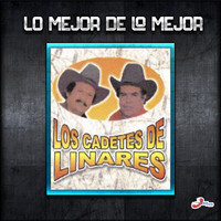Los Cadetes de Linares - Lo Mejor de lo Mejor