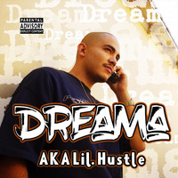 Dreama - A.K.A. Lil Hustle (Explicit)