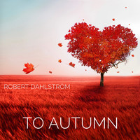 Robert Dahlström - To Autumn