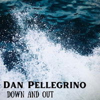 Dan Pellegrino - Down and Out