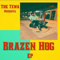 The Tewa - Brazen Hog (Explicit)