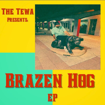 The Tewa - Brazen Hog (Explicit)