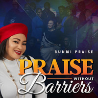 Bunmi Praise - Praise Without Barriers