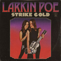 Larkin Poe - Strike Gold
