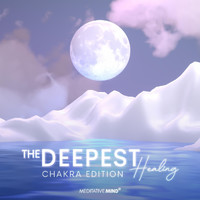 Meditative Mind - The Deepest Healing: Chakra Edition