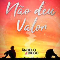 Ângelo & Diego - Não Deu Valor