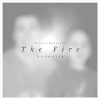 Bianca Bernardi - The Fire (Acoustic)