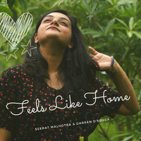 Seerat Malhotra - Feels Like Home (feat. Darren D'souza)