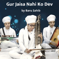 Baru Sahib - Gur Jaisa Nahi Ko Dev
