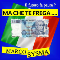 Marco Sysma - MA CHE TE FREGA
