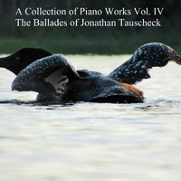 Jonathan Tauscheck - A Collection of Piano Works, Vol. IV: The Ballades of Jonathan Tauscheck