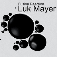 Luk Mayer - Fusion Reaction