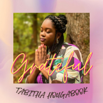 Tabitha Hougabook - Grateful