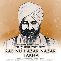 A S K - Rab Nu Hazar Nazar Takna