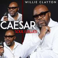 Willie Clayton - Caesar Soul & Blues