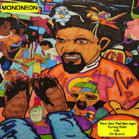 Mononeon - There Goes That Man Again Turning Water into Gin & Juice (Explicit)