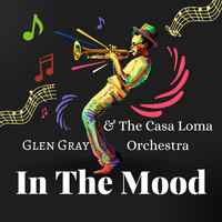 Glen Gray & The Casa Loma Orchestra - In the Mood