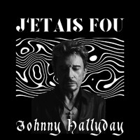 Johnny Hallyday - J'etais Fou