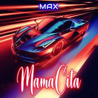 MAX - Mamacita