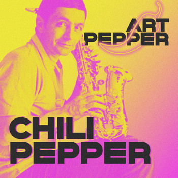 Art Pepper - Chili Pepper