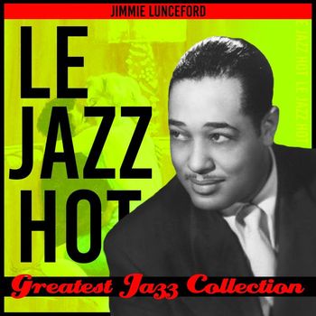 Jimmie Lunceford - Le Jazz Hot (Greatest Jazz Collection)