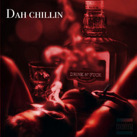 Dah Chillin - Drink'n Fuck (Explicit)