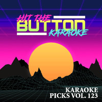 Hit The Button Karaoke - Karaoke Picks Vol. 123
