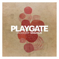 Playgate - Underdeep Sensation