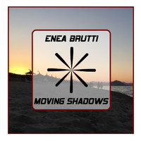 Enea Brutti - Moving Shadows