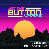 Hit The Button Karaoke - Karaoke Picks Vol. 122