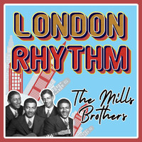 The Mills Brothers - London Rhythm