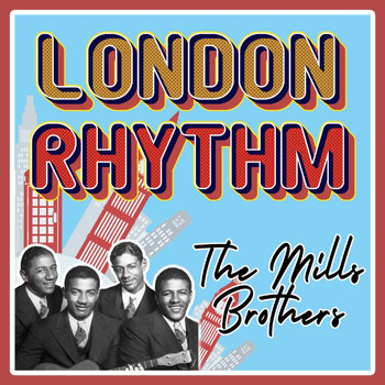 The Mills Brothers - London Rhythm