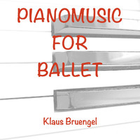 Klaus Bruengel - Pianomusic for Ballet