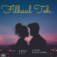 A S K - Filhaal Toh