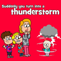 Hooray Kids Songs - Suddenly You Turn Into A Thunderstorm