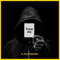 Il Pecchiantra - Trust Me (Explicit)