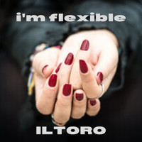Iltoro - I'm flexible