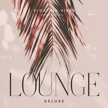 Various Artists - Floating Vibes (Lounge Deluxe), Vol. 2