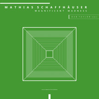 Mathias Schaffhäuser - Magnificent Madness