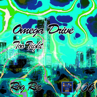 Omega Drive - Too Tight