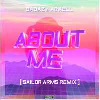 Babaz, Arxell - About Me (Sailor Arms Remix)