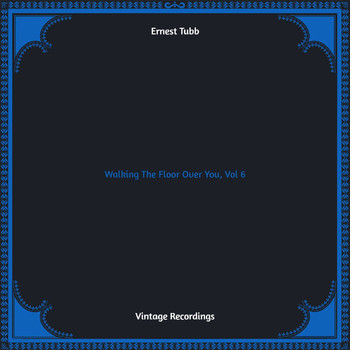 Ernest Tubb - Walking The Floor Over You, Vol. 6 (Hq remastered)