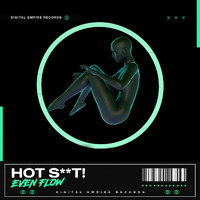Hot Shit! - Even Flow (Explicit)