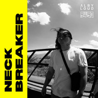 Alby Loud - Neck Breaker (Explicit)
